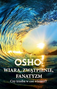 Wiara zwątpienie fanatyzm - OSHO - książka