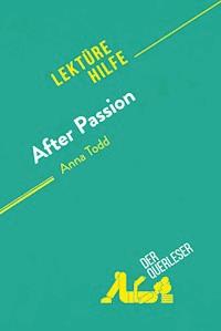 After Passion von Anna Todd (Lektürehilfe) - Elena Pinaud - ebook