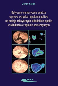 Optyczno-numeryczna analiza wpływu wtrysku i spalania paliwa w silnikach - Jerzy Cisek - książka