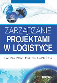 Zarządzanie projektami w logistyce - Pisz Iwona, Łapuńka Iwona - książka