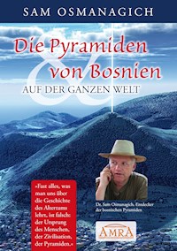 Die Pyramiden von Bosnien & auf der ganzen Welt - Sam Osmanagich - ebook