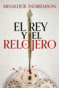 El rey y el relojero - Arnaldur Indridason - ebook