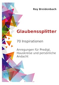 Glaubenssplitter - Roy Breidenbach - ebook