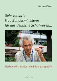 Sehr verehrte Frau Bundesministerin für das deutsche Schulwesen... - Bertrand Stern - ebook