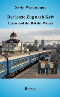 Der letzte Zug nach Kyiv - Xavier Wanderpepen - ebook