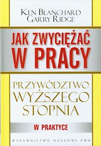 Jak zwyciężać w pracy - Blanchard Ken, Ridge Garry - książka