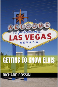 Getting To Know Elvis - Richard Rossini Atanes - ebook