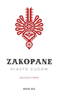 Zakopane miasto cudów - Wojciech Mróz - książka