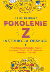 Pokolenie Z. Instrukcja obsługi - Beilharz Felix - ebook + audiobook