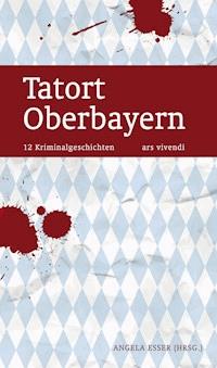 Tatort Oberbayern - Ani Friedrich - ebook