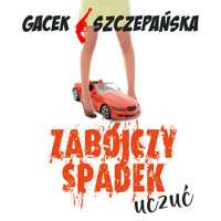 Zabójczy spadek uczuć - Katarzyna Gacek, Szczepańska Agnieszka  - ebook + audiobook