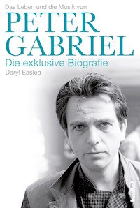Das Leben und die Musik von Peter Gabriel - Easlea Daryl - ebook