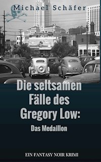 Die seltsamen Fälle des Gregory Low - Michael Schäfer - ebook