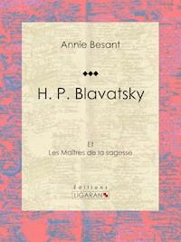 H. P. Blavatsky - Ligaran - ebook