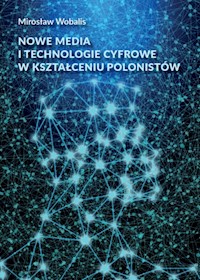 Nowe media i technologie cyfrowe w kształceniu polonistów - Wobalis Mirosław - książka