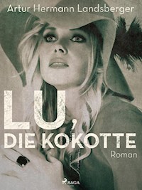 Lu, die Kokotte - Artur Hermann Landsberger - ebook