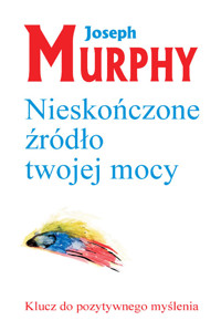 Nieskończone źródło twojej mocy - Murphy Joseph - ebook + książka