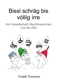 Bissi schräg bis völlig irre - Truddi Trueman - ebook