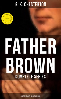 Father Brown: Complete Series (All 53 Stories in One Volume) - Gilbert Keith Chesterton - ebook