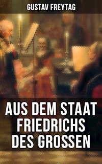 Aus dem Staat Friedrichs des Großen - Gustav Freytag - ebook