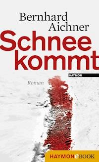 Schnee kommt - Bernhard Aichner - ebook