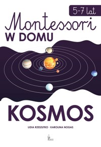 Montessori w domu Kosmos 5-7 lat - Rzeszutko Lidia, Nogas Karolina - książka