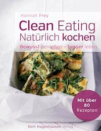 Clean Eating - natürlich kochen - Hannah Frey - ebook