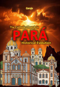 The Catholic Church In Pará - Carlos Araujo Carujo - ebook