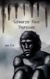 Schwarzer Riese Depression - Jana Kroll - ebook