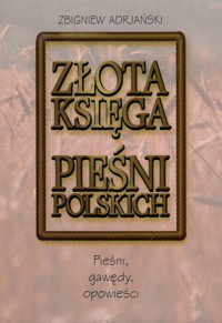 Złota księga pieśni polskich. Pieśni, gawędy, opowieści - Zbigniew Adrjański - ebook