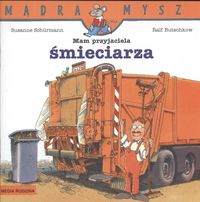 Mam przyjaciela śmieciarza - Schurmann Susanne, Butschkow Ralf - książka