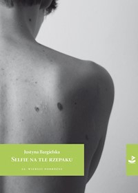 Selfie na tle rzepaku - Justyna Bargielska - ebook + książka