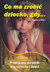 Co ma zrobić dziecko, gdy... - Babert Magdalena - książka