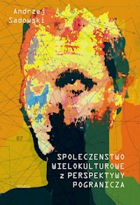 Społeczeństwo wielokulturowe z perspektywy pogranicza - Sadowski Andrzej - książka