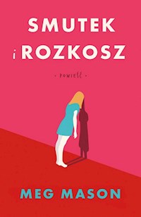 Smutek i rozkosz - Mason Meg - książka