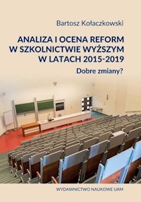 Analiza i ocena reform w szkolnictwie wyższym w latach 2015-2019. Dobre zmiany? - Bartosz Kołaczkowski - książka