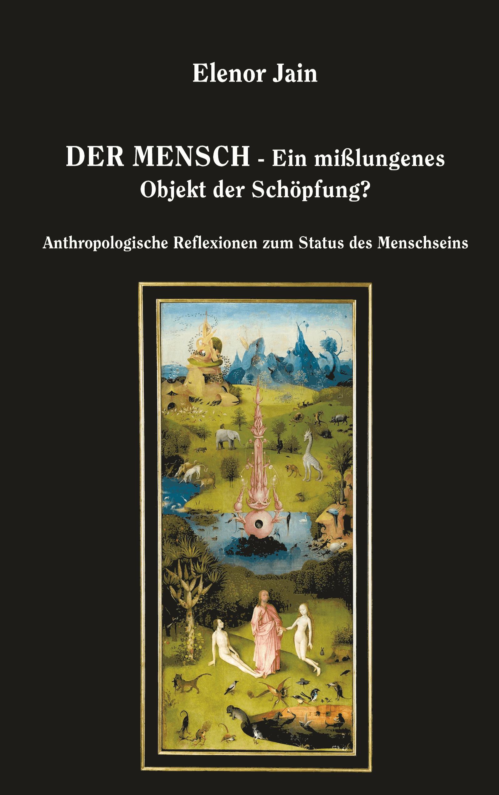 Der Mensch - Ein mißlungenes Objekt der Schöpfung?
