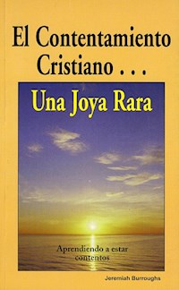 El contentamiento cristiano... Una joya rara - Jeremiah Burroughs - ebook