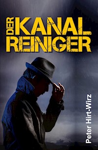 Der Kanalreiniger - Peter Hirt-Wirz - ebook