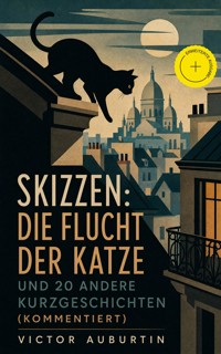 Skizzen: Die Flucht der Katze und 20 andere Kurzgeschichten (Kommentiert) - Victor Auburtin - ebook
