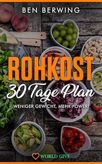 Rohkost 30 Tage Plan - Ben Berwing - ebook