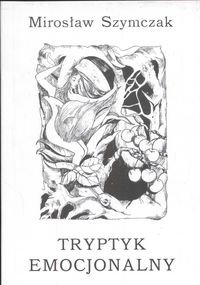 Tryptyk emocjonalny - Szymczak Mirosław - książka