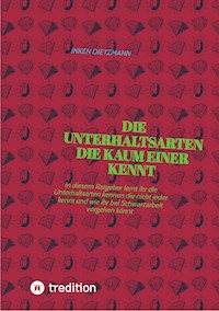 Die Unterhaltsarten die kaum einer kennt - inken dietzmann - ebook