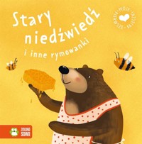 Moje pierwsze bajeczki. Stary niedźwiedź i inne rymowanki - Agnieszka Matz, Beata Żurawska - książka
