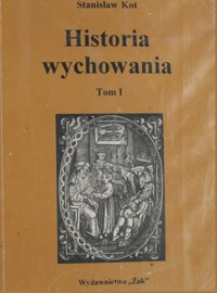 Historia wychowania. Tom 1. Od starożytnej Grecji do połowy wieku XVIII - Kot Stanisław - ebook
