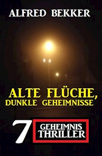 Alte Flüche, dunkle Geheimnisse: 7 Geheimnis Thriller - Alfred Bekker - ebook