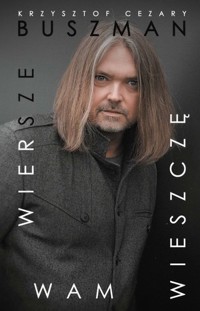Wiersze wam wieszczę - Krzysztof Cezary Buszman - książka