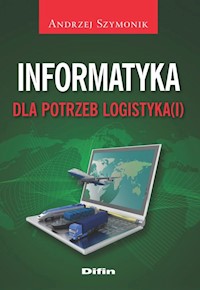 Informatyka dla potrzeb logistyka(i) - Andrzej Szymonik - książka