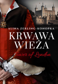 Krwawa Wieża Tower of London - Alina Zerling Konopka - książka