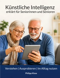 Künstliche Intelligenz - erklärt für Seniorinnen und Senioren - Philipp Klose - ebook